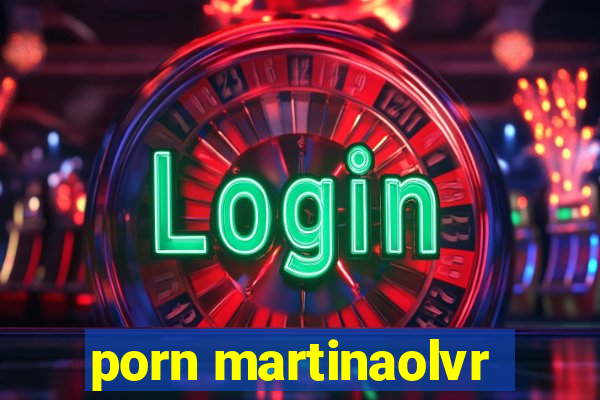 porn martinaolvr